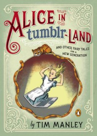 Alice in Tumblr-Land : And Other Fairy Tales for a New Generation