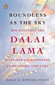 Boundless as the Sky : His Holiness the Dalai Lama on Happiness, Faith and Love