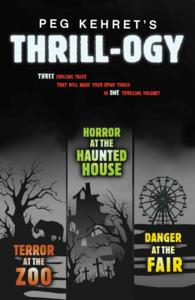 Peg Kehret's Thrill-ogy : Terror at the Zoo / Horror at the Haunted House / Danger at the Fair