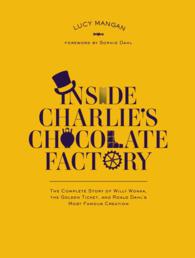 Inside Charlie's Chocolate Factory : The Complete Story of Willy Wonka