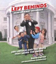 Abe Lincoln and the Selfie That Saved the Union (6-Volume Set) (Left Behinds) （Unabridged）
