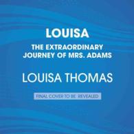 Louisa (10-Volume Set) : The Extraordinary Life of Mrs. Adams （Unabridged）