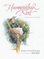 Hummingbird Nest : A Journal of Poems (Bank Street College of Education Claudia Lewis Award (Awards))