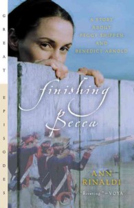 Finishing Becca: A Story about Peggy Shippen and Benedict Arnold (Great Episodes")