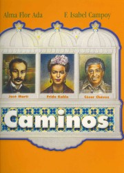 Caminos : Jose Marti, Frida Kahlo, Cesar Chavez