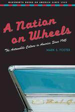 A Nation on Wheels : The Automobile Culture in America since 1945 (Wadsworth Books on America since 1945)