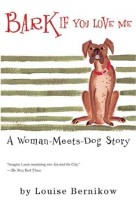 Bark If You Love Me: A Woman-Meets-Dog Story (Harvest Book")