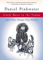 Uncle Boris in the Yukon : And Other Shaggy Dog Stories (Harvest Book) （Reprint）