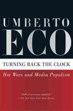 ウンベルト・エ－コ『歴史が後ずさりするとき熱い戦争とメディア』（英訳）<br>Turning Back the Clock : Hot Wars and Media Populism （Reprint）