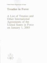 Treaties in Force : A List of Treaties and Other International Agreements of the United States in Force on January 1, 2003 (Treaties in Force: a List of Treaties & Other International Agreements of the United States)