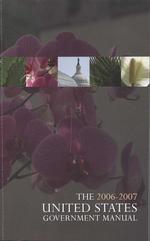 United States Government Manual 2006/2007