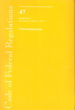 Code of Federal Regulations, Title 47: Parts 0-19 Telecommunications : Federal Communications Commission Revised 10/06 (Code of Federal Regulations Ti