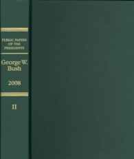 Public Papers of the Presidents of the United States : 2008, Book 2, George W. Bush (Public Papers of the Presidents of the United States)
