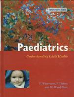 Paediatrics : Understanding Child Health (Oxford Core Texts)