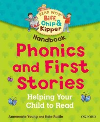Oxford Reading Tree Read with Biff, Chip, and Kipper: Phonics and First Stories Handbook : Helping Your Child to Read