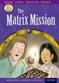 Read with Biff, Chip and Kipper: Level 11 First Chapter Books: the Matrix Mission (Read with Biff, Chip and Kipper) -- Hardback