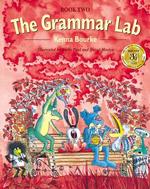 The Grammar Lab:: Book Two: Grammar for 9- to 12-year-olds with loveable characters， cartoons， and humorous illustrations (The Grammar Lab:)