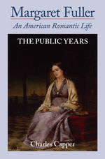 マーガレット・フラー伝第２巻（最終巻）<br>Margaret Fuller : An American Romantic Life, the Public Years, Volume II