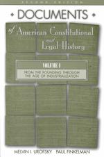 Documents of American Constitutional and Legal History : From the Founding through the Age of Industrialization 〈1〉 （2 SUB）
