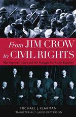 From Jim Crow to Civil Rights : The Supreme Court and the Struggle for Racial Equality