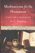 Meditations for the Humanist : Ethics for a Secular Age
