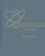 Consciousness : An Introduction