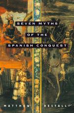 スペインによるアメリカ征服７つの神話<br>Seven Myths of the Spanish Conquest