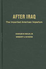 After Iraq : The Imperiled American Imperium