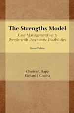 ストレンクス・モデル：精神障害者のケース・マネジメント(第２版)<br>The Strengths Model : Case Management with People with Psychiatric Disabilities （2ND）