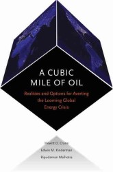A Cubic Mile of Oil : Realities and Options for Averting the Looming Global Energy Crisis