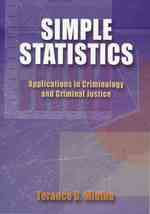 Simple Statistics : Applications in Criminology and Criminal Justice
