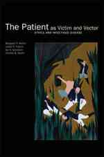 The Patient as Victim and Vector : Ethics and Infectious Disease （1ST）