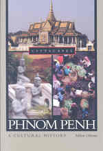 プノンペン文化史<br>Phnom Penh : A Cultural History (Cityscapes (Hardcover))