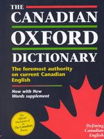 The Canadian Oxford Dictionary : The Foremost Authority on Current Canadian English