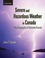 Severe and Hazardous Weather in Canada : The Geography of Extreme Events -- Paperback