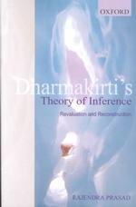 Dharmakirti's Theory of Inference : Revaluation and Reconstruction
