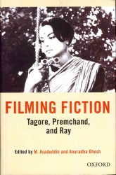 Filming Fiction : Tagore, Premchand, and Ray