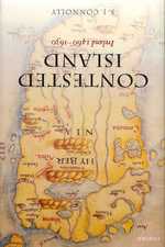 Contested Island : Ireland, 1460-1630 (Oxford History of Early Modern Europe)