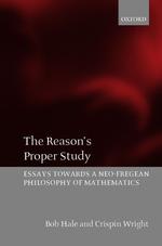 新フレーゲ派数理哲学論文集<br>The Reason's Proper Study : Essays Towards a Neo-Fregean Philosophy of Mathematics