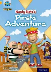 Project X Origins: Gold Book Band, Oxford Level 9: Pirates: Nasty Nate's Pirate Adventure (Project X Origins)