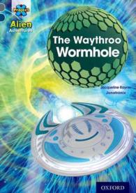 Project X Alien Adventures: Grey Book Band, Oxford Level 14: the Waythroo Wormhole (Project X ^ialien Adventures^r) -- Paperback / softback