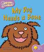 Oxford Reading Tree: Level 1+: Snapdragons: My Dog Needs A Bone (Oxford Reading Tree)