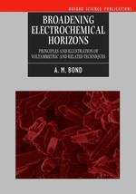 Broadening Electrochemical Horizons : Principles and Illustration of Voltammetric and Related Techniques (Oxford Science Publications)