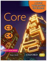 A Level Mathematics for Edexcel: Core C3/C4 (A Level Mathematics for Edexcel)