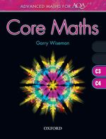 Advanced Maths for AQA: Core Maths C3 + C4 (Advanced Maths for AQA)