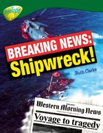 Oxford Reading Tree: Level 12: Treetops Non-Fiction: Breaking News: Shipwreck! (Oxford Reading Tree)