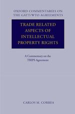 ＴＲＩＰＳ協定注釈集<br>Trade Related Aspects of Intellectual Property Rights : A Commentary on the TRIPS Agreement (Oxford Commentaries on International Law)