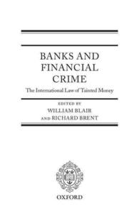 銀行と金融犯罪：汚れた金に関する国際法<br>Banks and Financial Crime : The International Law of Tainted Money