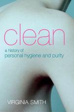 衛生の歴史<br>Clean : A History of Personal Hygiene and Purity （1ST）