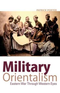 Military Orientalism : Eastern War through Western Eyes